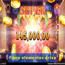 filme elementos drive